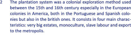 2 The plantation system was a colonial exploration method used between the 15th and 16th century especially in the Eu...