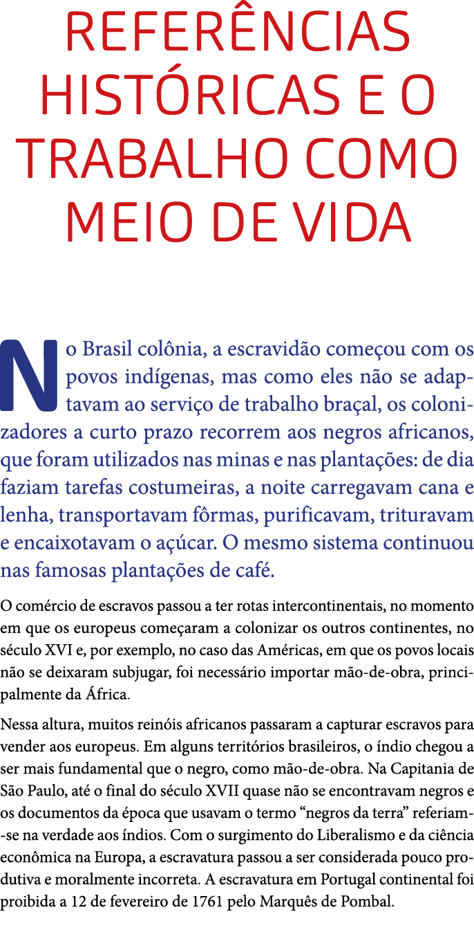 Refer ncias hist ricas e o trabalho como meio de vida No Brasil col nia, a escravid o come ou com os povos ind genas,...