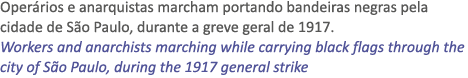 Oper rios e anarquistas marcham portando bandeiras negras pela cidade de S o Paulo, durante a greve geral de 1917. Wo...