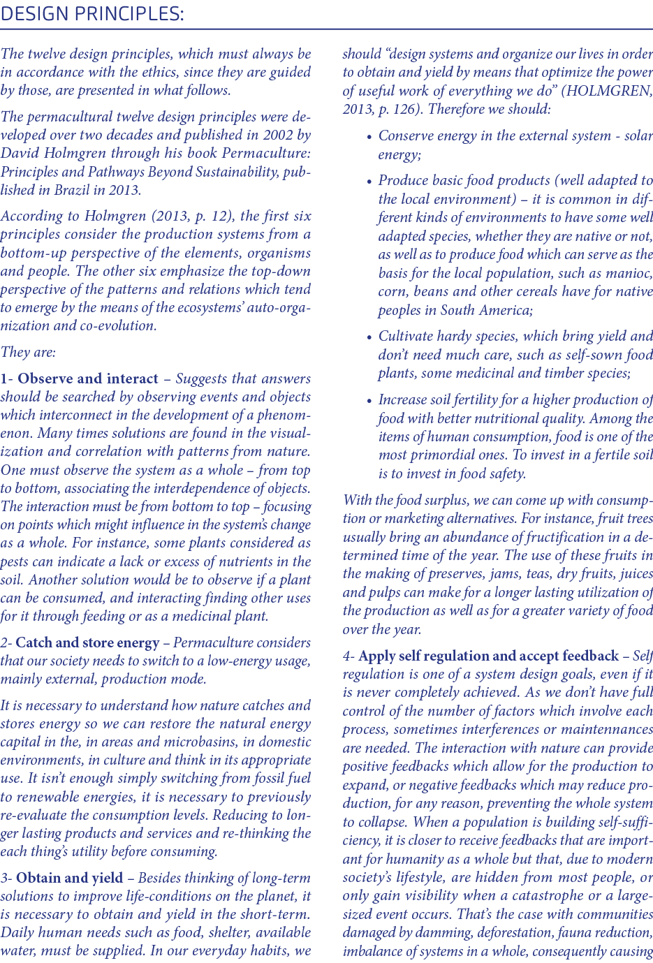 Design principles: The twelve design principles, which must always be in accordance with the ethics, since they are g...