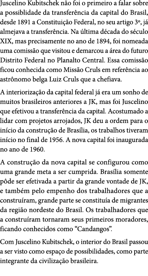 Juscelino Kubitschek n o foi o primeiro a falar sobre a possiblidade da transfer ncia da capital do Brasil, desde 189...