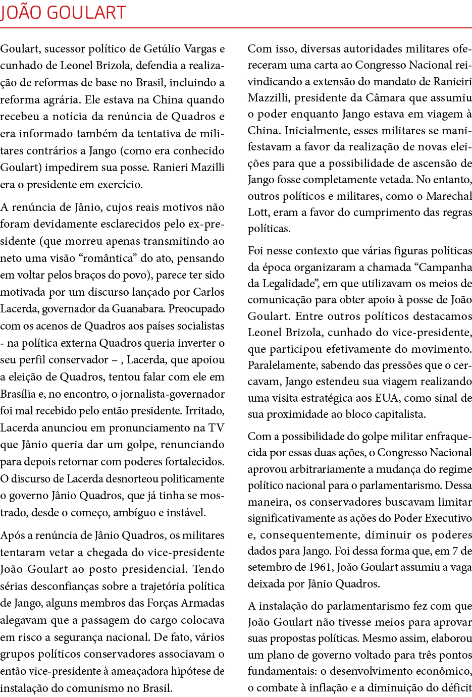 Jo o Goulart Goulart, sucessor pol tico de Get lio Vargas e cunhado de Leonel Brizola, defendia a realiza o de refor...