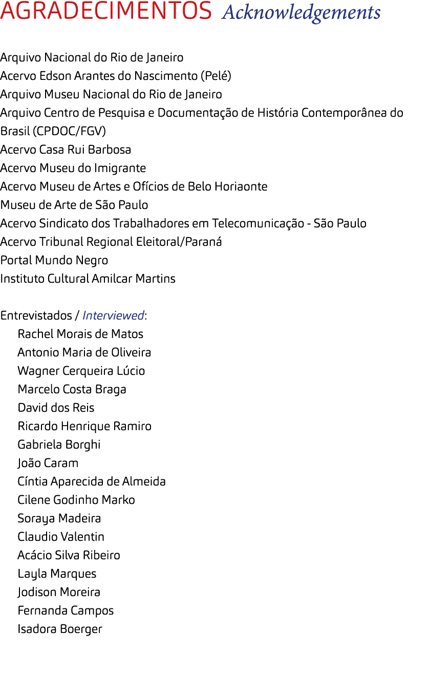 Agradecimentos Acknowledgements Arquivo Nacional do Rio de Janeiro Acervo Edson Arantes do Nascimento (Pel ) Arquivo ...