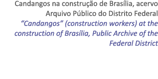 Candangos na constru o de Bras lia, acervo Arquivo P blico do Distrito Federal “Candangos” (construction workers) at...