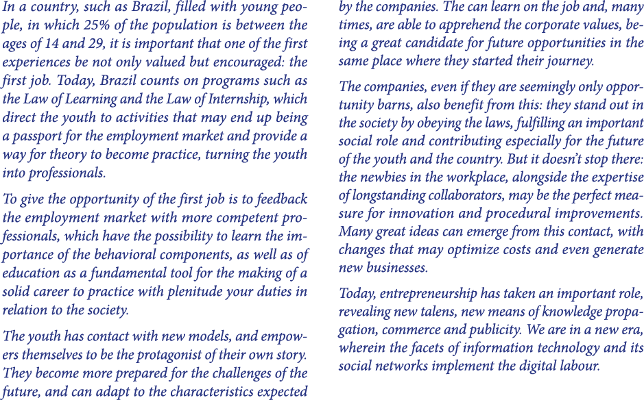 In a country, such as Brazil, filled with young people, in which 25% of the population is between the ages of 14 and ...