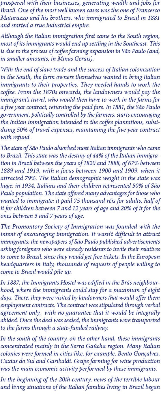 prospered with their businesses, generating wealth and jobs for Brazil. One of the most well known cases was the one ...