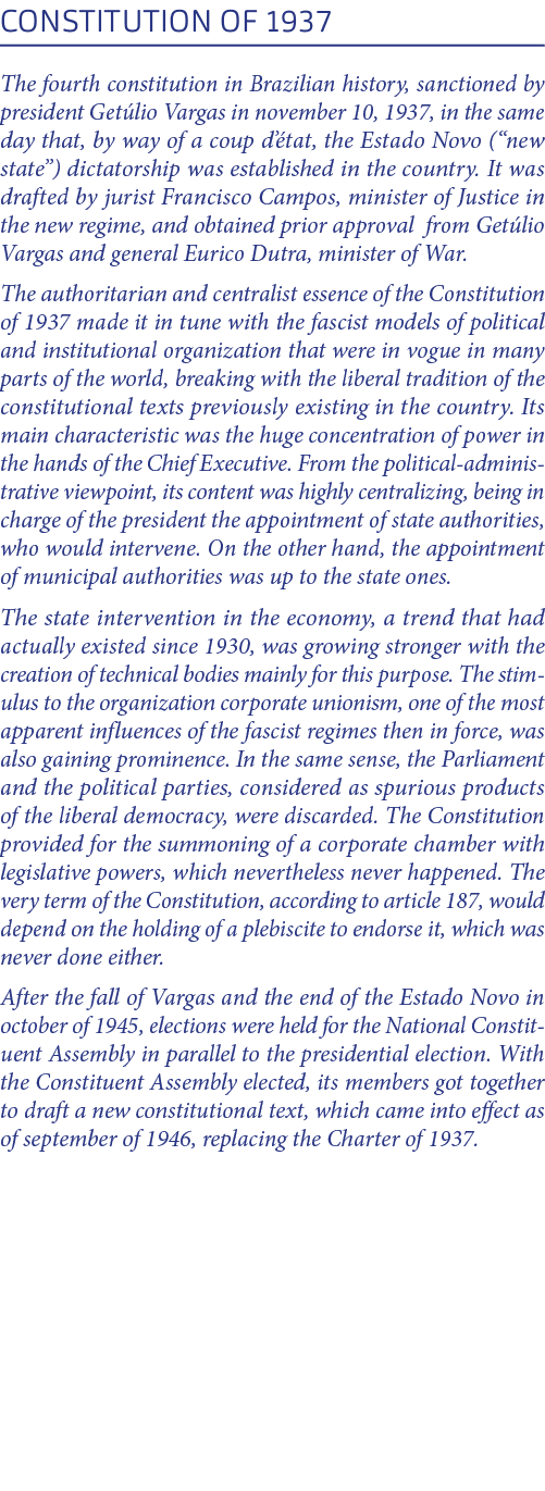 Constitution of 1937 The fourth constitution in Brazilian history, sanctioned by president Get lio Vargas in november...